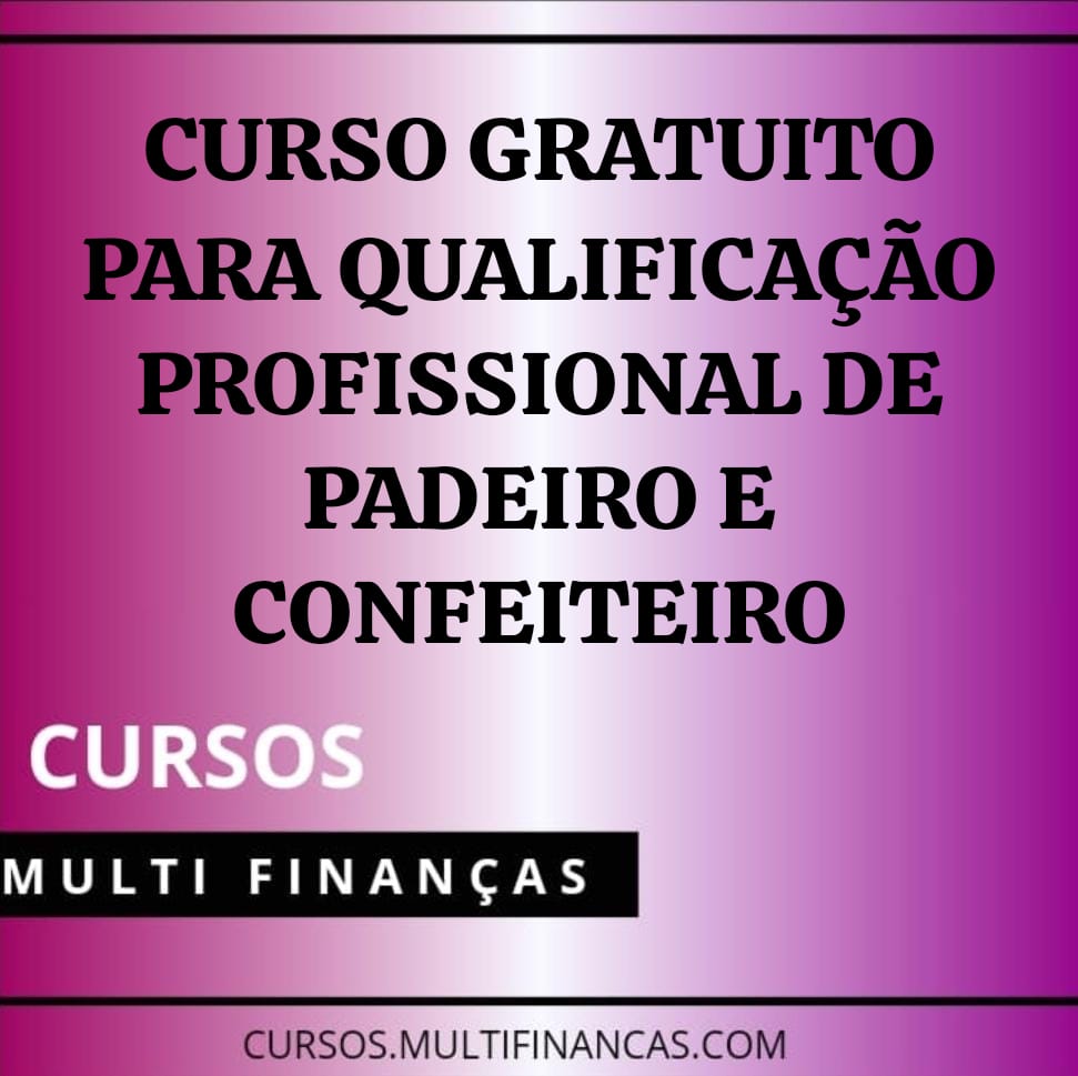 CURSO GRATUITO PARA QUALIFICAÇÃO PROFISSIONAL DE PADEIRO E CONFEITEIRO