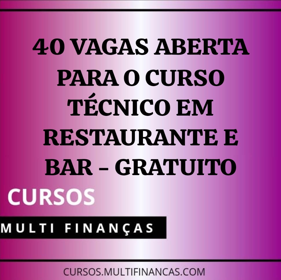 40 VAGAS ABERTA PARA O CURSO TÉCNICO EM RESTAURANTE E BAR – GRATUITO